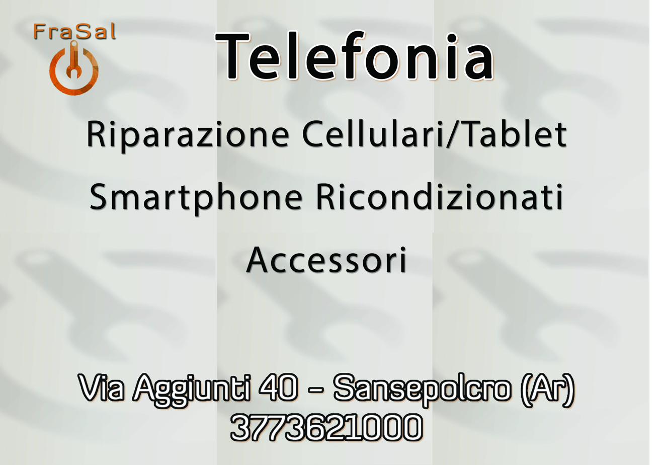 Riparazione cellulari e smartphone ricondizionati Sansepolcro – FraSal